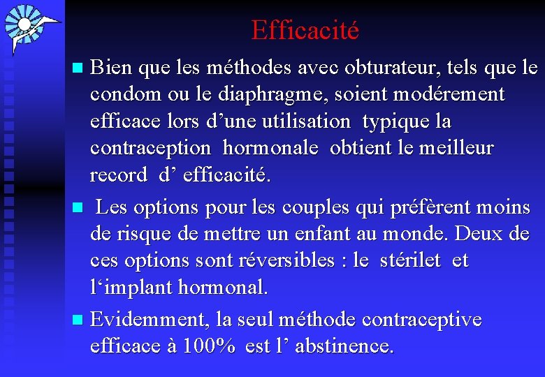 Efficacité Bien que les méthodes avec obturateur, tels que le condom ou le diaphragme,