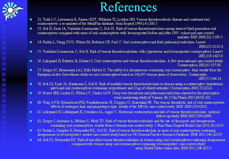 References n n n n 52. Todd J-C, Lawrenson R, Farmer RDT, Williams TJ,