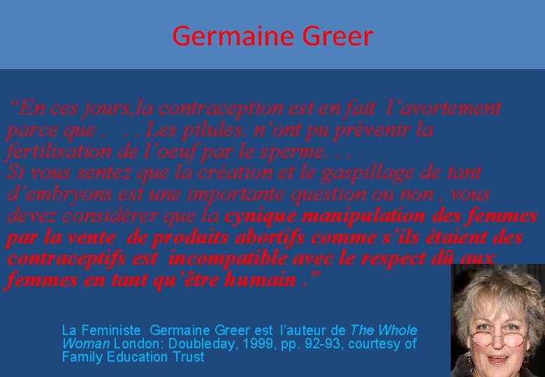 Germaine Greer “En ces jours, la contraception est en fait l’avortement parce que. .