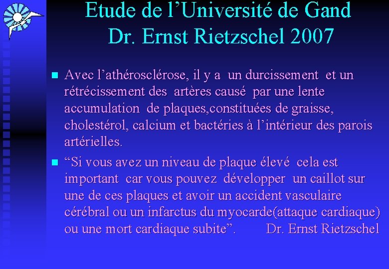 Etude de l’Université de Gand Dr. Ernst Rietzschel 2007 n n Avec l’athérosclérose, il