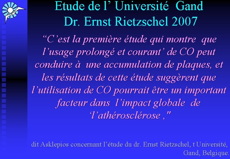 Etude de l’ Université Gand Dr. Ernst Rietzschel 2007 “C’est la première étude qui