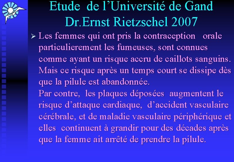 Etude de l’Université de Gand Dr. Ernst Rietzschel 2007 Ø Les femmes qui ont