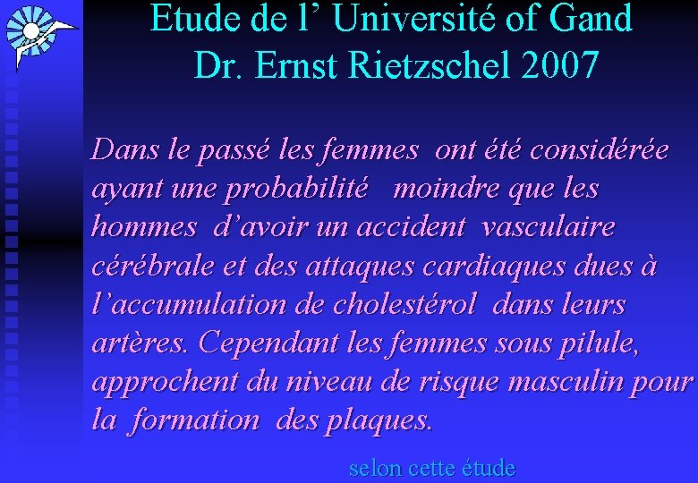 Etude de l’ Université of Gand Dr. Ernst Rietzschel 2007 Dans le passé les