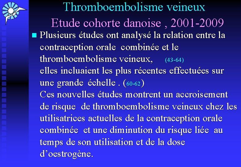 Thromboembolisme veineux Etude cohorte danoise , 2001 -2009 n Plusieurs études ont analysé la