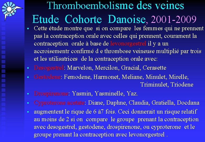  Thromboembolisme des veines Etude Cohorte Danoise, 2001 -2009 § § § Cette étude