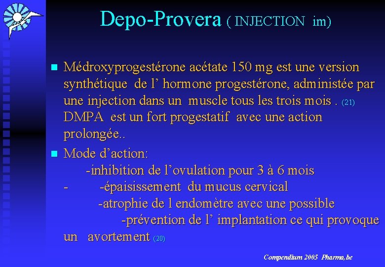 Depo-Provera ( INJECTION im) n n Médroxyprogestérone acétate 150 mg est une version synthétique