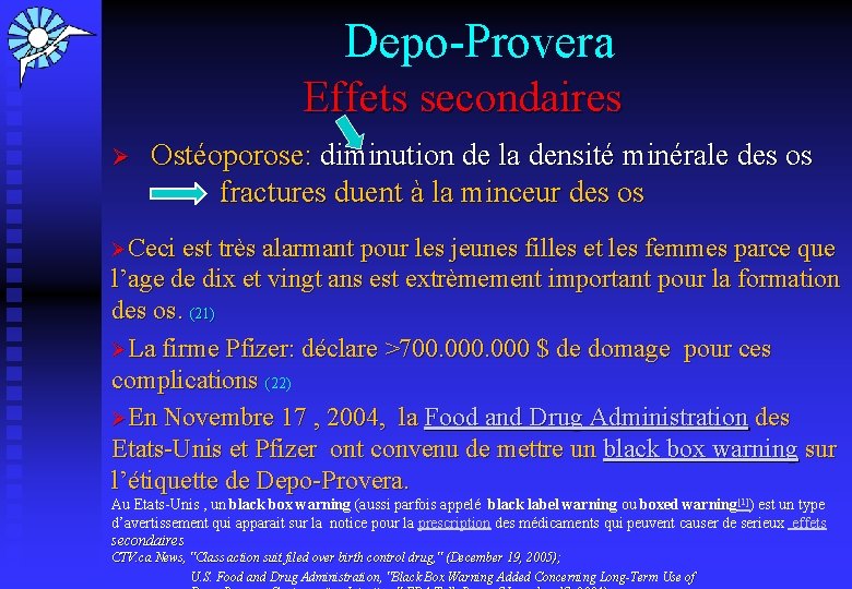 Depo-Provera Effets secondaires Ø Ostéoporose: diminution de la densité minérale des os fractures duent