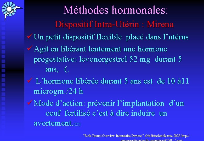  Méthodes hormonales: Dispositif Intra-Utérin : Mirena ü Un petit dispositif flexible placé dans