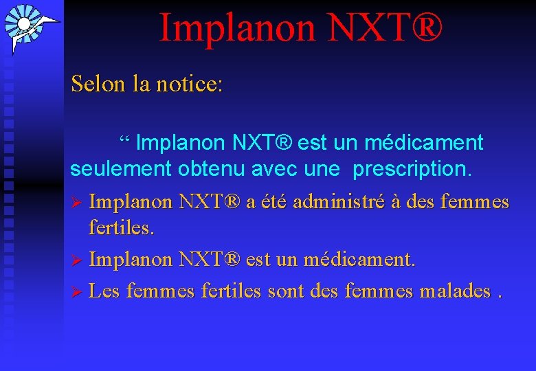 Implanon NXT® Selon la notice: “ Implanon NXT® est un médicament “ seulement obtenu