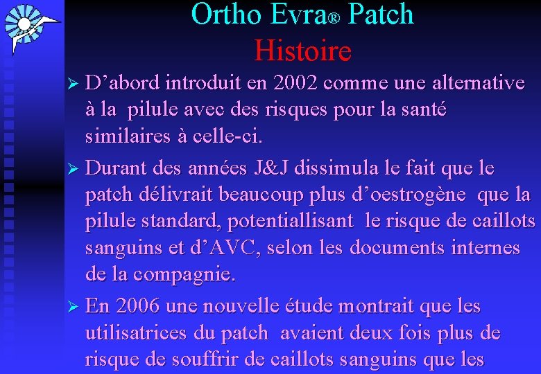 Ortho Evra® Patch Histoire Ø D’abord introduit en 2002 comme une alternative à la