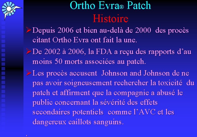 Ortho Evra® Patch Histoire Ø Depuis 2006 et bien au-delà de 2000 des procès