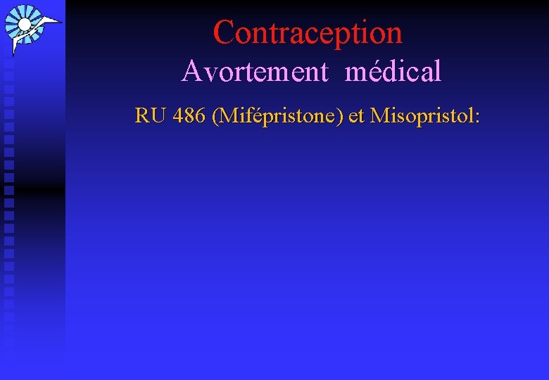 Contraception Avortement médical RU 486 (Mifépristone) et Misopristol: 