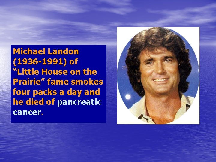 Michael Landon (1936 -1991) of “Little House on the Prairie” fame smokes four packs