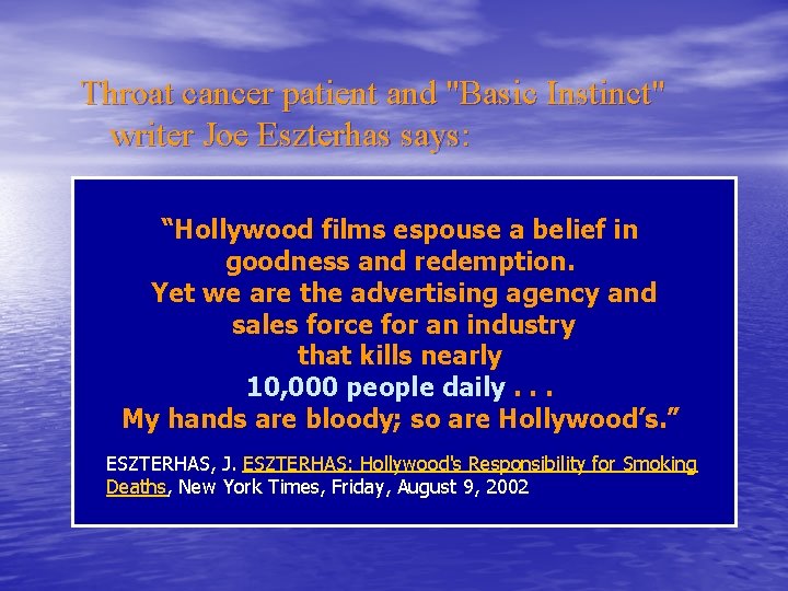 Throat cancer patient and "Basic Instinct" writer Joe Eszterhas says: “Hollywood films espouse a
