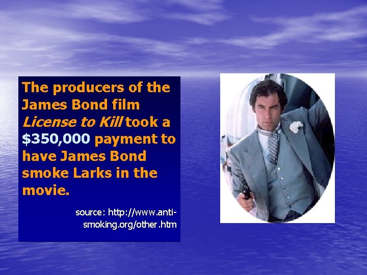 The producers of the James Bond film License to Kill took a $350, 000