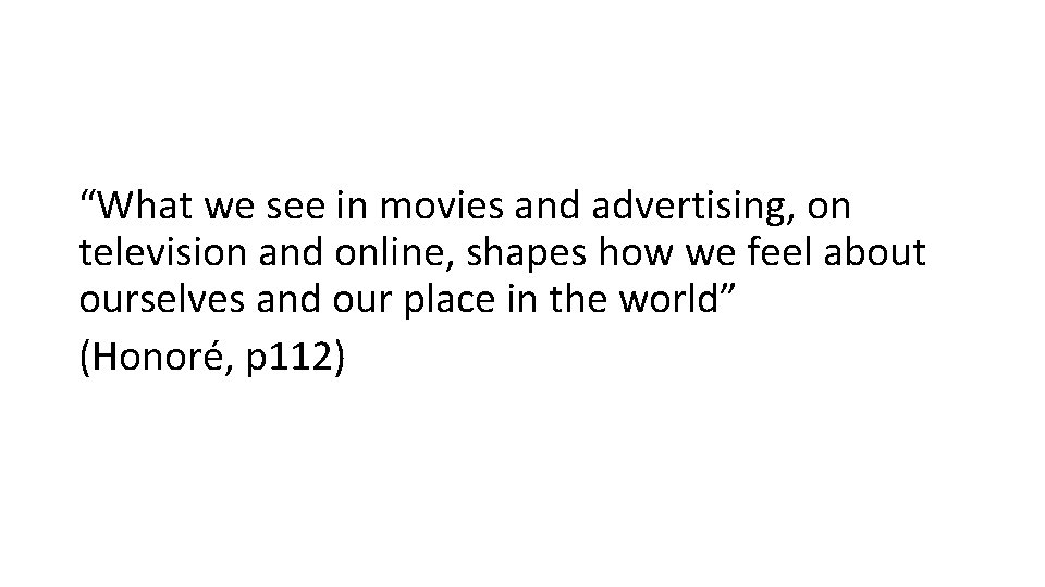 “What we see in movies and advertising, on television and online, shapes how we