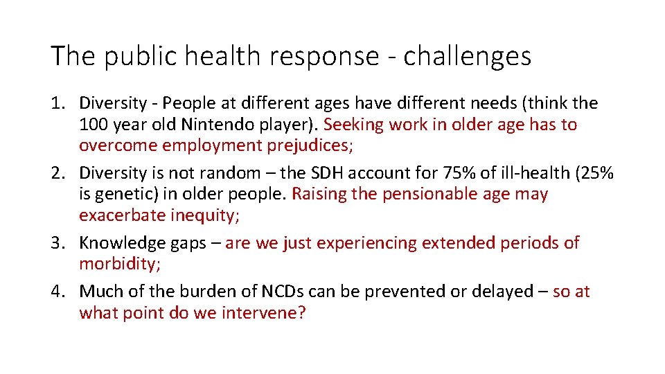 The public health response - challenges 1. Diversity - People at different ages have