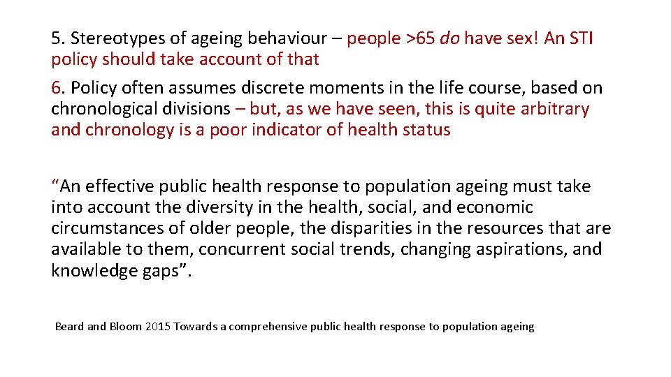 5. Stereotypes of ageing behaviour – people >65 do have sex! An STI policy