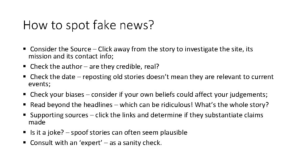 How to spot fake news? § Consider the Source – Click away from the