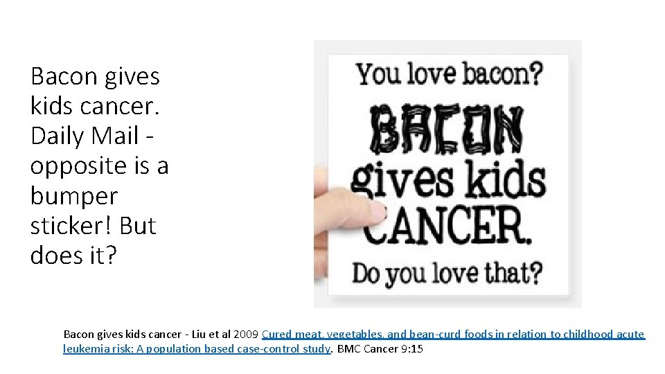 Bacon gives kids cancer. Daily Mail opposite is a bumper sticker! But does it?