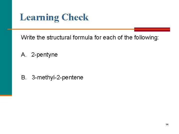 Learning Check Write the structural formula for each of the following: A. 2 pentyne