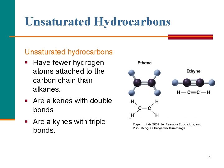 Unsaturated Hydrocarbons Unsaturated hydrocarbons § Have fewer hydrogen atoms attached to the carbon chain