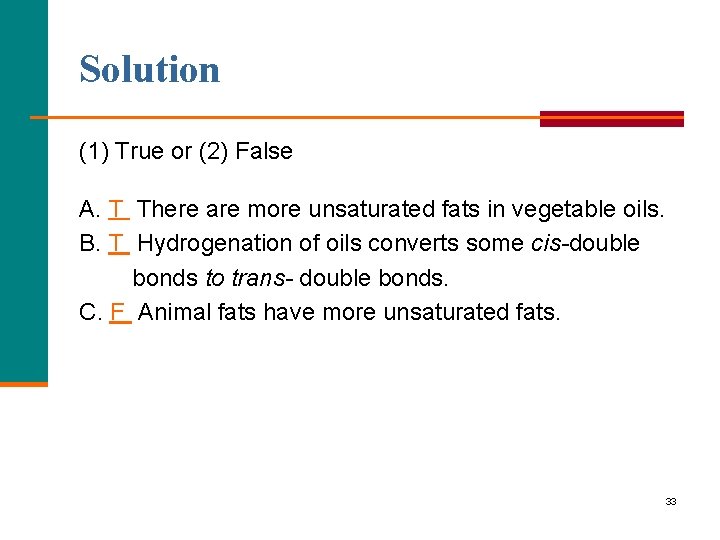 Solution (1) True or (2) False A. T There are more unsaturated fats in