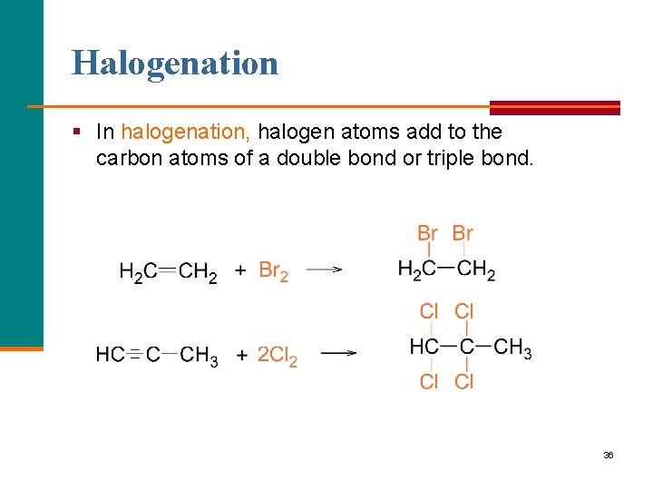 Halogenation § In halogenation, halogen atoms add to the carbon atoms of a double