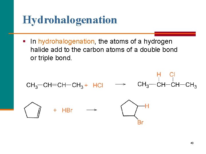 Hydrohalogenation § In hydrohalogenation, the atoms of a hydrogen halide add to the carbon