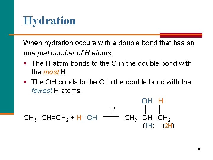 Hydration When hydration occurs with a double bond that has an unequal number of