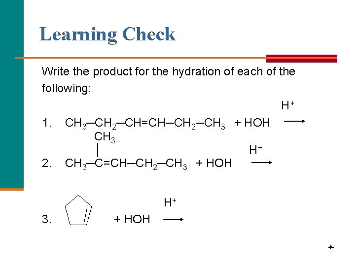 Learning Check Write the product for the hydration of each of the following: H+