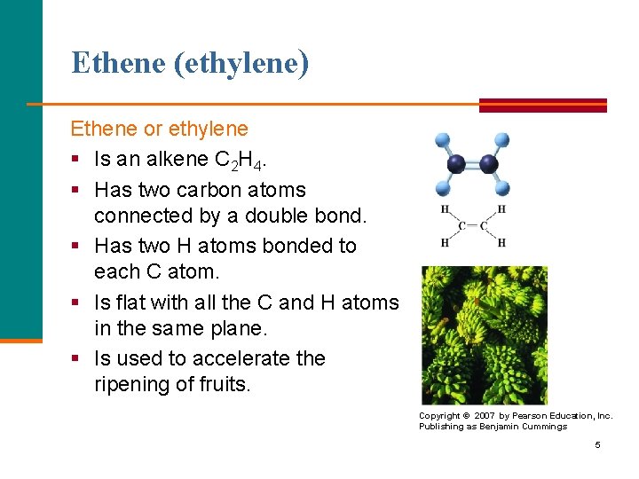 Ethene (ethylene) Ethene or ethylene § Is an alkene C 2 H 4. §