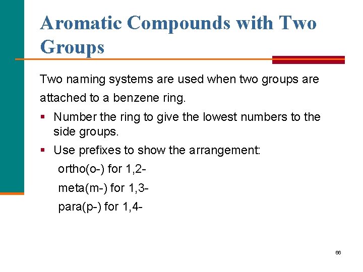 Aromatic Compounds with Two Groups Two naming systems are used when two groups are