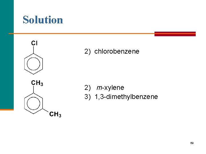 Solution 2) chlorobenzene 2) m xylene 3) 1, 3 dimethylbenzene 69 