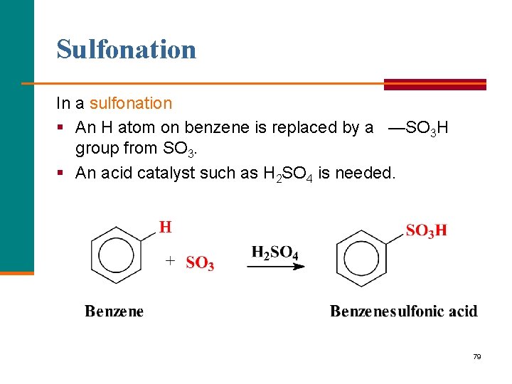 Sulfonation In a sulfonation § An H atom on benzene is replaced by a