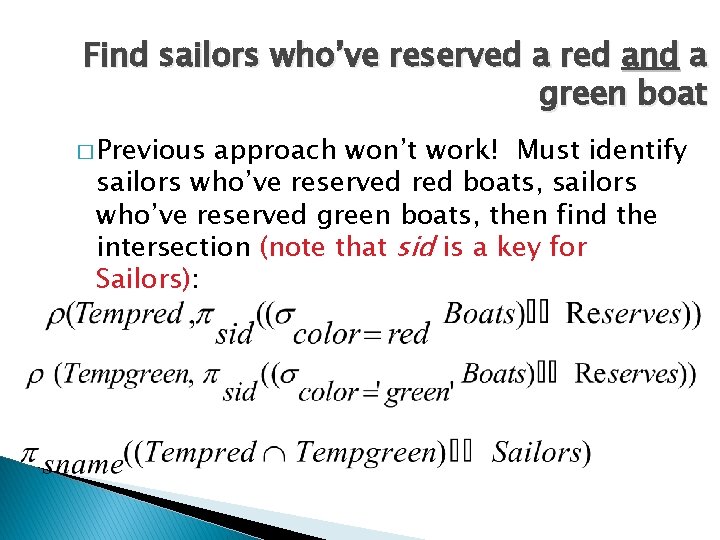 Find sailors who’ve reserved a red and a green boat � Previous approach won’t