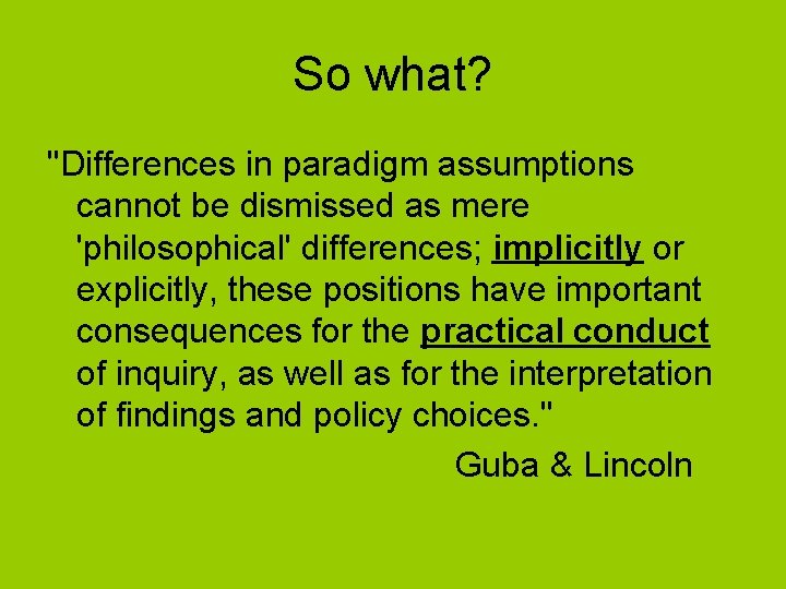 So what? "Differences in paradigm assumptions cannot be dismissed as mere 'philosophical' differences; implicitly