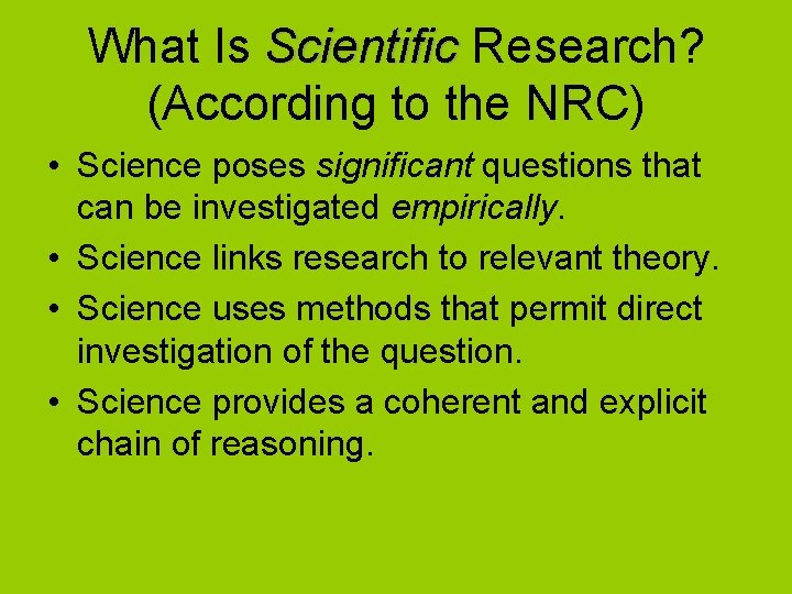 What Is Scientific Research? (According to the NRC) • Science poses significant questions that