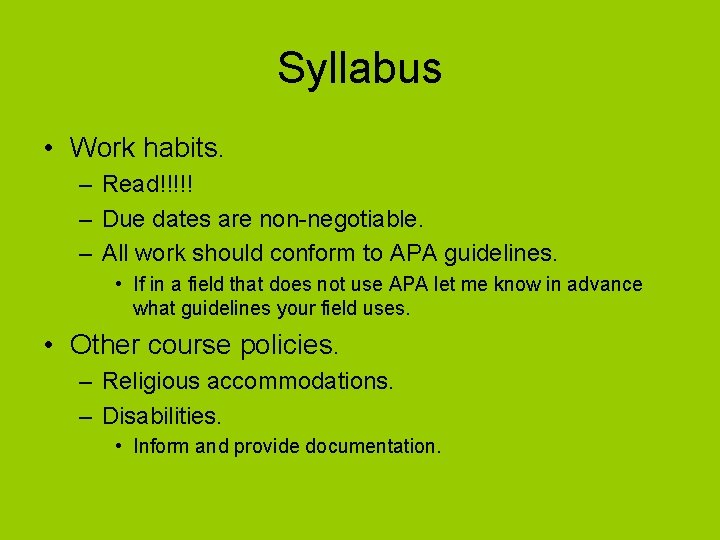 Syllabus • Work habits. – Read!!!!! – Due dates are non-negotiable. – All work