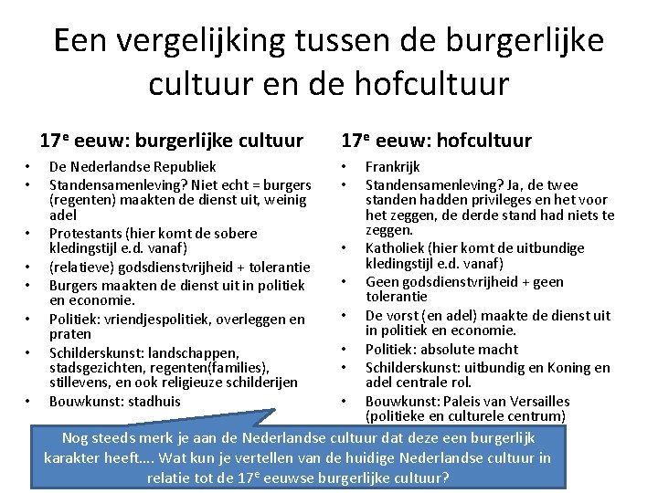 Een vergelijking tussen de burgerlijke cultuur en de hofcultuur 17 e eeuw: burgerlijke cultuur