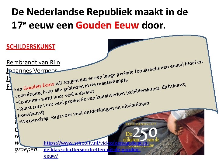 De Nederlandse Republiek maakt in de 17 e eeuw een Gouden Eeuw door. SCHILDERSKUNST