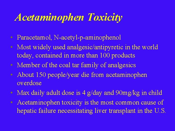 Acetaminophen Toxicity • Paracetamol, N-acetyl-p-aminophenol • Most widely used analgesic/antipyretic in the world today,