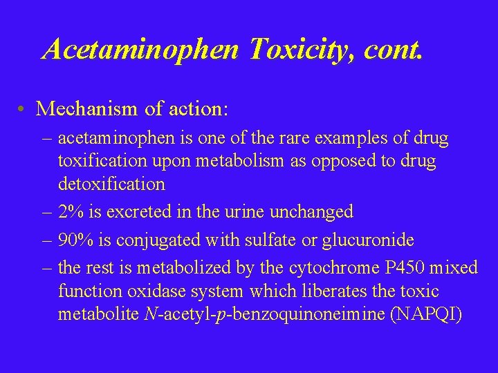 Acetaminophen Toxicity, cont. • Mechanism of action: – acetaminophen is one of the rare