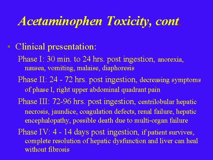 Acetaminophen Toxicity, cont. • Clinical presentation: Phase I: 30 min. to 24 hrs. post