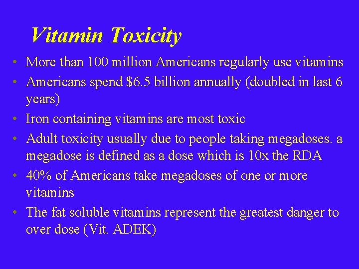 Vitamin Toxicity • More than 100 million Americans regularly use vitamins • Americans spend