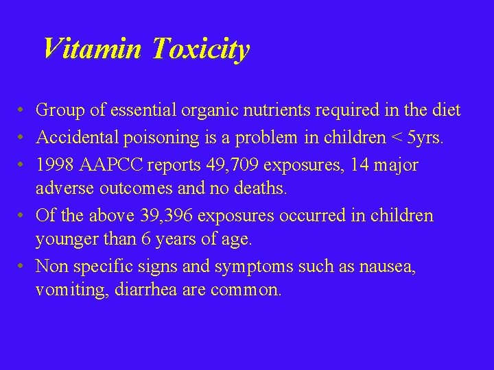 Vitamin Toxicity • Group of essential organic nutrients required in the diet • Accidental