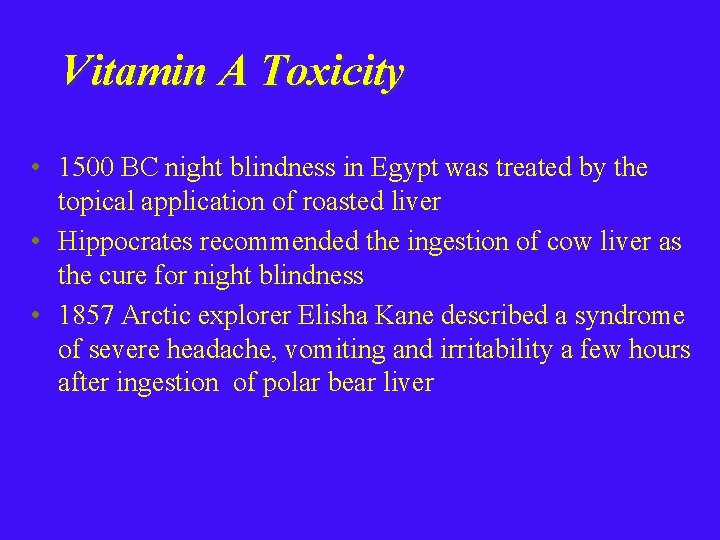 Vitamin A Toxicity • 1500 BC night blindness in Egypt was treated by the