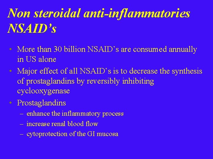 Non steroidal anti-inflammatories NSAID’s • More than 30 billion NSAID’s are consumed annually in