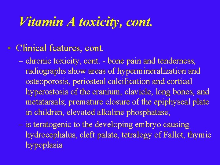 Vitamin A toxicity, cont. • Clinical features, cont. – chronic toxicity, cont. - bone