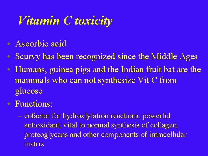 Vitamin C toxicity • Ascorbic acid • Scurvy has been recognized since the Middle